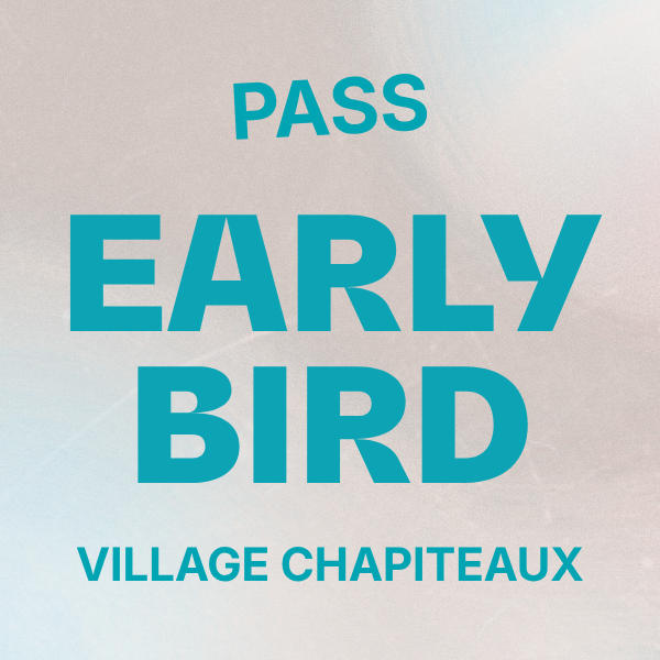 Pass Early Bird Village Chapiteaux